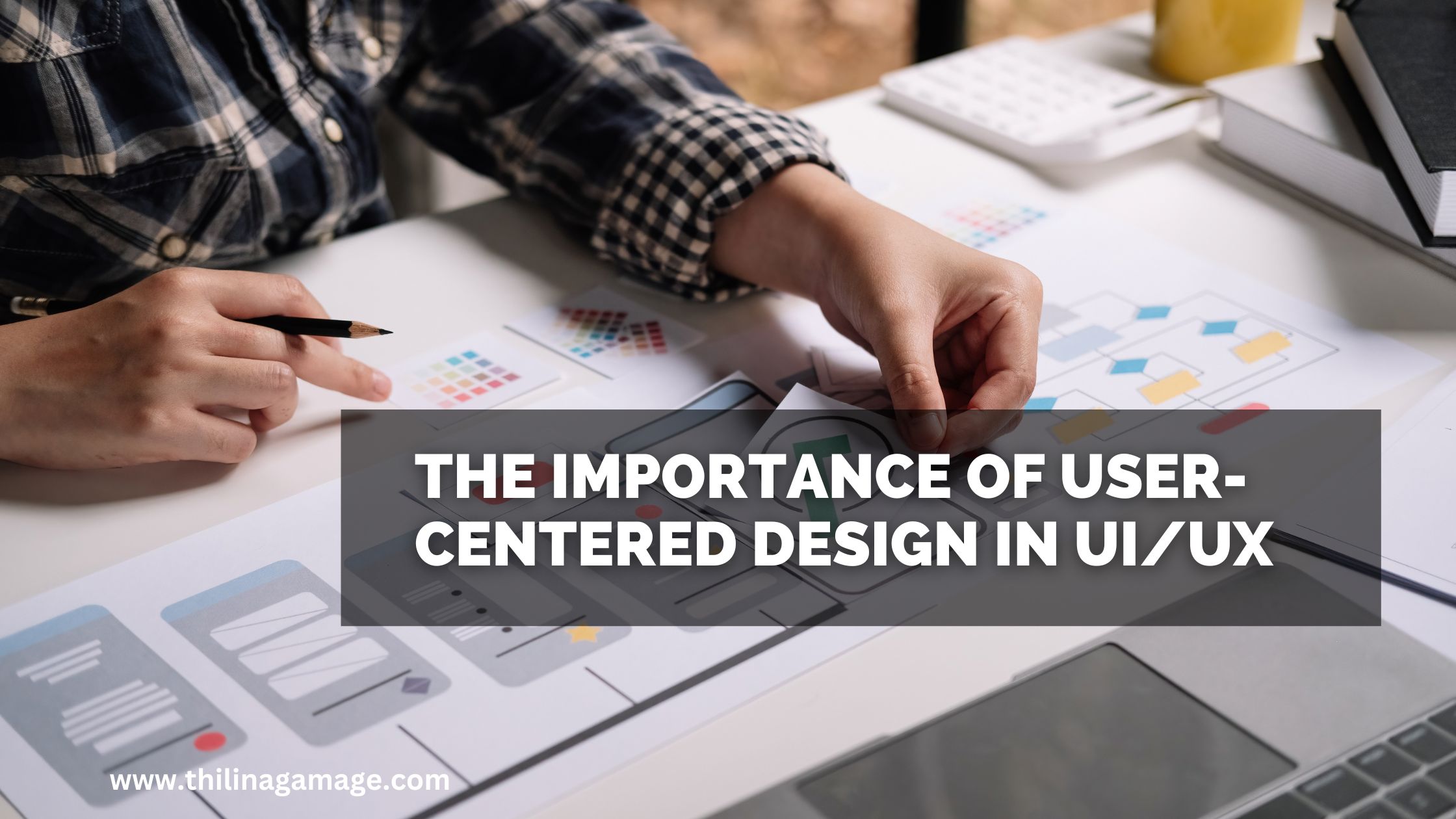 The Importance of User-Centered Design in UIUX