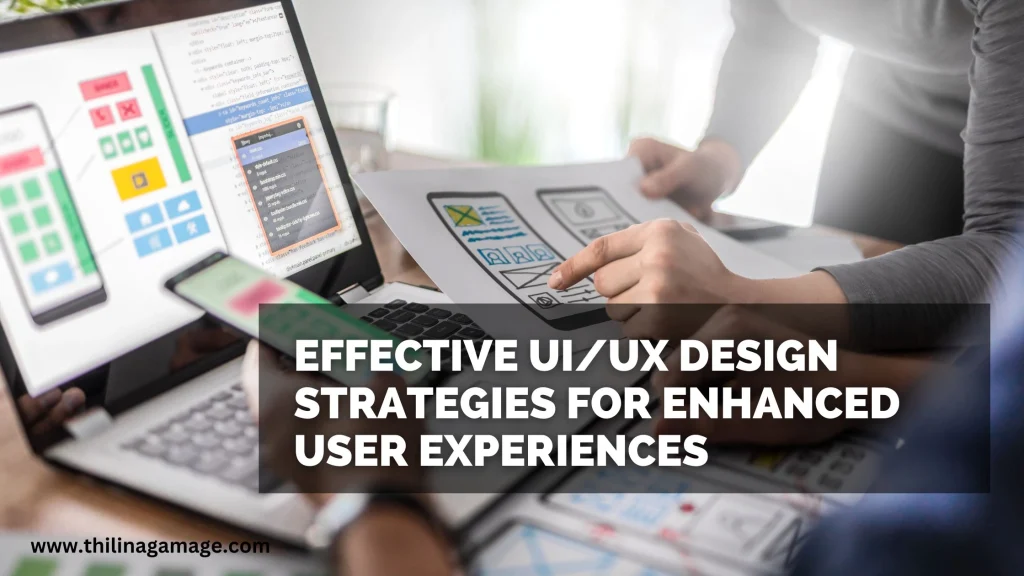 Effective UI/UX Design Strategies for Enhanced User Experiences